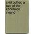 Skid Puffer; A Tale of the Kankakee Swand