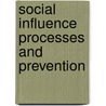 Social Influence Processes and Prevention door John Edwardsq
