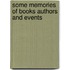 Some Memories of Books Authors and Events