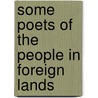 Some Poets Of The People In Foreign Lands door John William Crombie