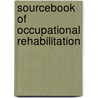 Sourcebook Of Occupational Rehabilitation door Phyllis M. King