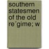 Southern Statesmen Of The Old Re´Gime; W