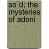 So¯D; The Mysteries Of Adoni by William C. Dunlap