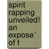 Spirit Rapping Unveiled! An Expose´ Of T