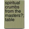 Spiritual Crumbs From The Masters?; Table door Gerhard Tersteegen