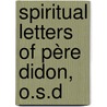 Spiritual Letters Of Père Didon, O.S.D door Henri Didon