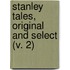 Stanley Tales, Original And Select (V. 2)