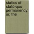 Statics Of Statû-Quo Permanency; Or, The
