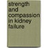 Strength And Compassion In Kidney Failure