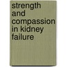 Strength And Compassion In Kidney Failure door Mildred Barry Friedman