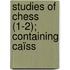 Studies Of Chess (1-2); Containing Caïss