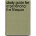 Study Guide For Experiencing The Lifespan