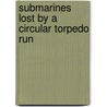 Submarines Lost by a Circular Torpedo Run door Not Available