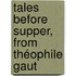 Tales Before Supper, From Théophile Gaut