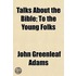 Talks About The Bible; To The Young Folks