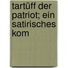 Tartüff Der Patriot; Ein Satirisches Kom door Otto Ernst