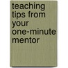 Teaching Tips from Your One-Minute Mentor door Arnie Bianco