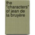 The "Characters" Of Jean De La Bruyère