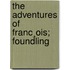 The Adventures Of Franc¸Ois; Foundling