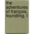 The Adventures Of François, Foundling, T
