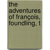 The Adventures Of François, Foundling, T door Adrian Mitchell