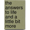 The Answers To Life And A Little Bit More by Castellano Joan