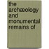 The Archæology And Monumental Remains Of