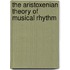 The Aristoxenian Theory Of Musical Rhythm