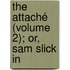 The Attaché (Volume 2); Or, Sam Slick In