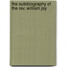 The Autobiography Of The Rev. William Jay door William Jay