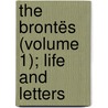 The Brontës (Volume 1); Life And Letters door Clement King Shorter