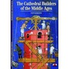 The Cathedral Builders Of The Middle Ages door Rosemary Stonehewer
