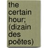 The Certain Hour; (Dizain Des Poëtes)