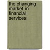 The Changing Market In Financial Services door R. Alton Gilbert