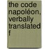 The Code Napoléon, Verbally Translated F