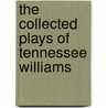 The Collected Plays of Tennessee Williams by Tennessee Williams