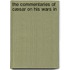 The Commentaries Of Cæsar On His Wars In