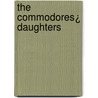 The Commodores¿ Daughters by Unknown