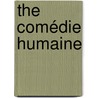 The Comédie Humaine by Honoré de Balzac