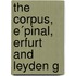 The Corpus, E´Pinal, Erfurt And Leyden G