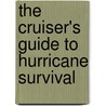 The Cruiser's Guide to Hurricane Survival by Bradley Glidden