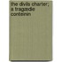 The Divils Charter; A Tragædie Conteinin