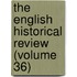 The English Historical Review (Volume 36)