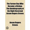 The Farmer Boy Who Became A Bishop (1911) door Anson Rogers Graves