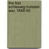 The First Schleswig-Holstein War, 1848-50 door Nick Svendsen