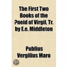 The First Two Books Of The Æneid Of Virg by Publius Virgilius Maro