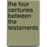 The Four Centuries Between The Testaments by Min Balla George D.