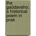 The Gaüdavaho; A Historical Poem In Prak