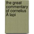The Great Commentary Of Cornelius À Lapi