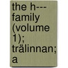 The H--- Family (Volume 1); Trälinnan; A by Fredrika Bremer